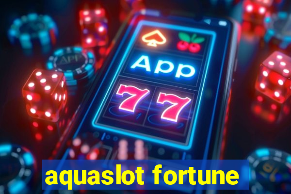 aquaslot fortune